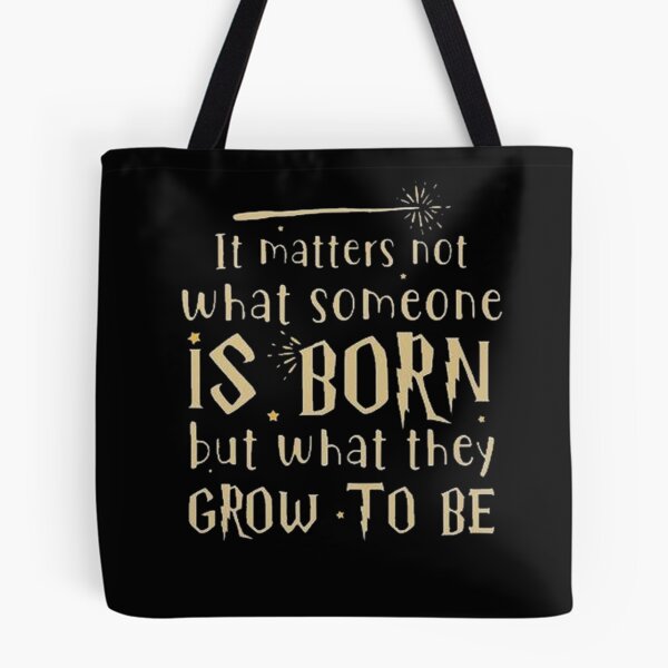 Item preview, It Matters Not What Someone is Born designed and sold by HarryMagicPlace.