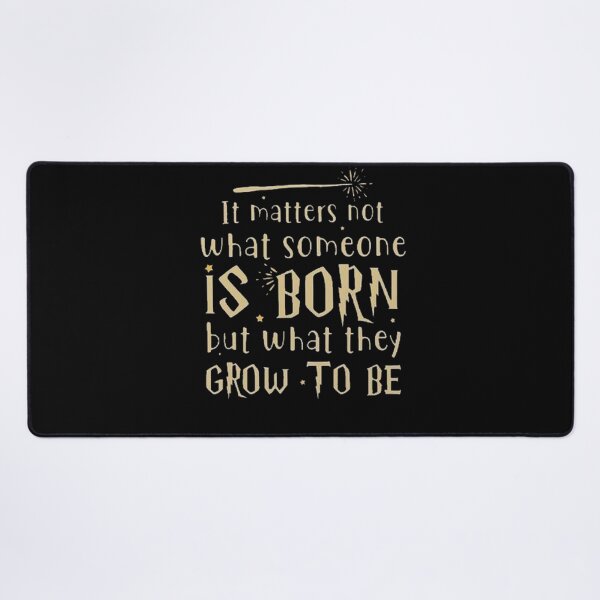 Item preview, It Matters Not What Someone is Born designed and sold by HarryMagicPlace.