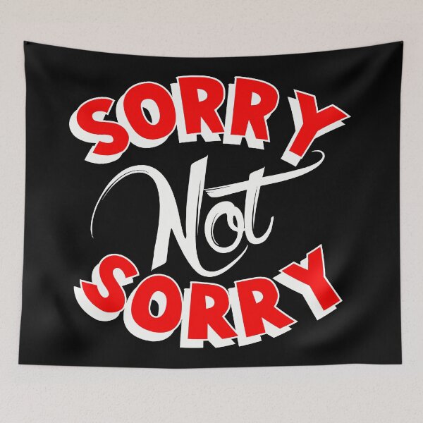 Item preview, SORRY NOT SORRY designed and sold by BobbyG305.
