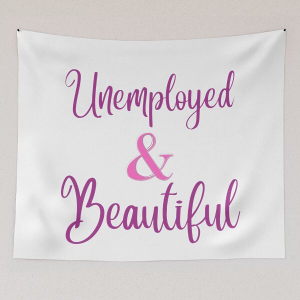 Item preview, Unemployed and Beautiful designed and sold by Shopaholicer.