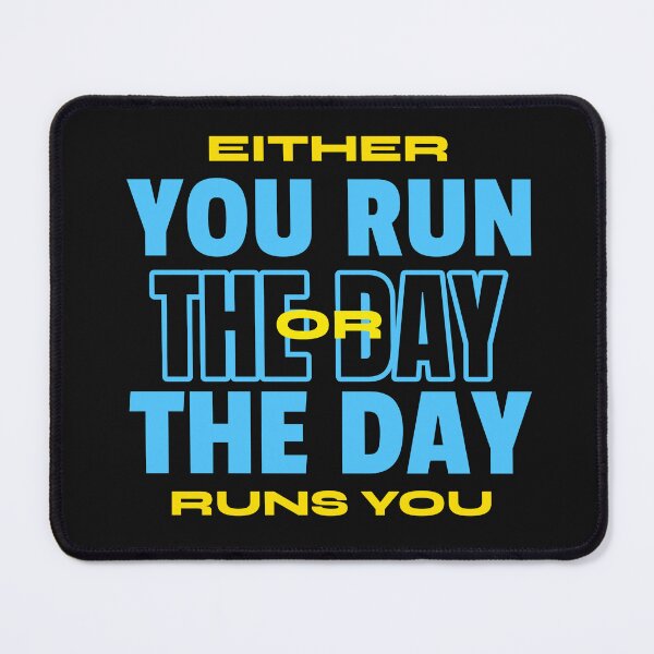 Item preview, EITHER YOU RUN THE DAY OR THE DAY RUNS YOU designed and sold by manardesign.
