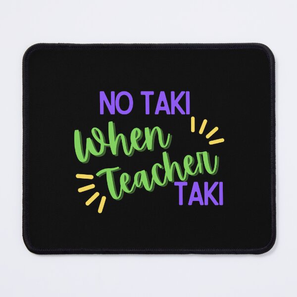 Item preview, Funny Teacher Apparel Gift No Taki When Teacher Taki Cute Education classroom Classic T-Shirt designed and sold by YouSsefHN05.