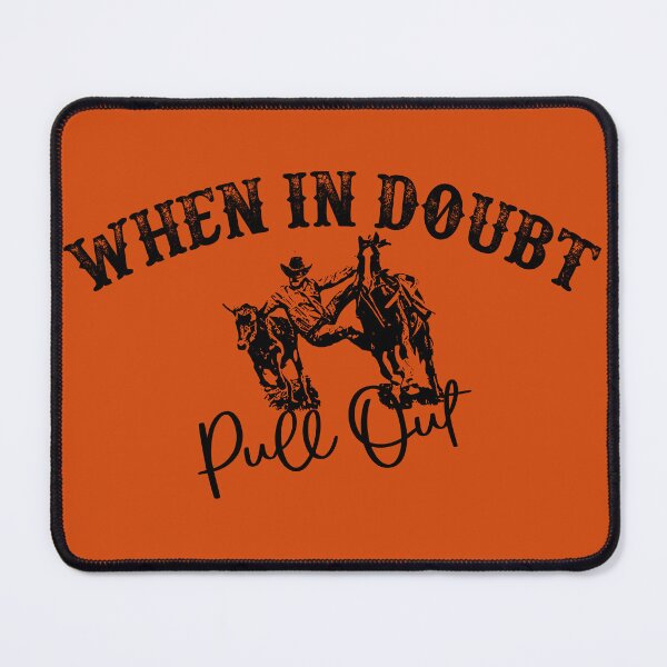 Item preview, Funny Steer Wrestler Saying - When In Doubt Pull Out designed and sold by handsoftime2020.