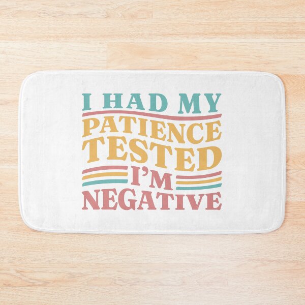 Item preview, I Had My Patience Tested I'm Negative designed and sold by Chadwick Bradley.