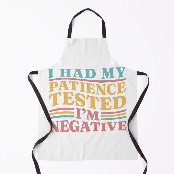 Item preview, I Had My Patience Tested I'm Negative designed and sold by Chadwick Bradley.