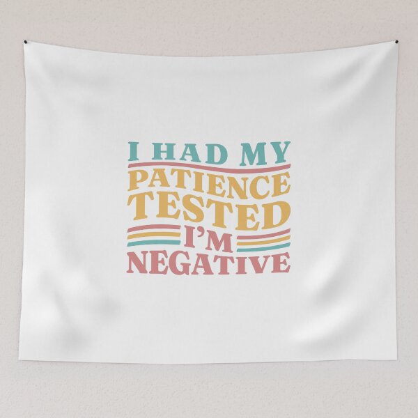 Item preview, I Had My Patience Tested I'm Negative designed and sold by Chadwick Bradley.