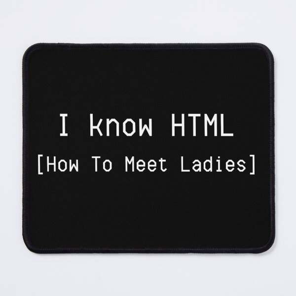 Artikelvorschau, Ich kenne HTML (wie man Frauen kennenlernt) entworfen und verkauft von LiToDesignCo.