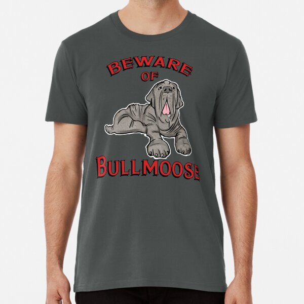 Beware of Bullmoose Premium T-Shirt
