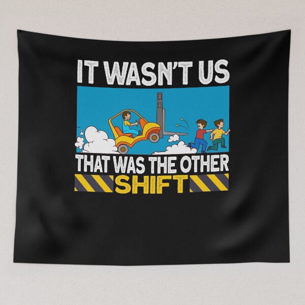 Item preview, it wasn't us that was the other shift - Forklift driver designed and sold by Ibu83.