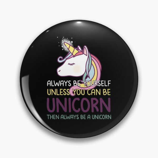 Item preview, Always Be Yourself Unless You Can Be A Unicorn, unicorns lover gift designed and sold by RedArtsDesign.