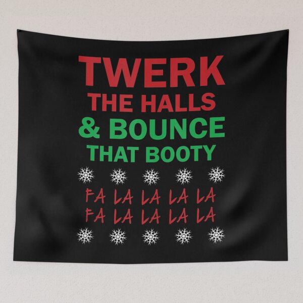 Item preview, Twerk The Halls and Bounce That Booty Funny Xmas designed and sold by buoyantgraduati.