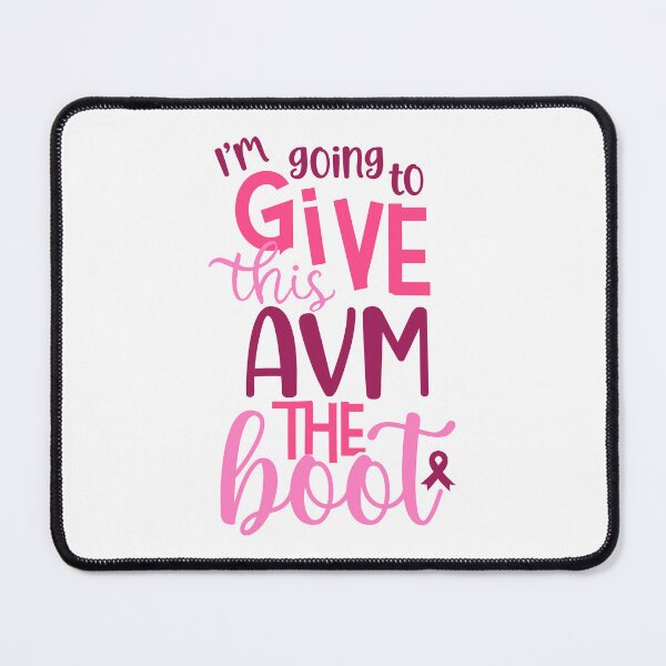 Item preview, I'm going to give this AVM the boot - arteriovenous malformation awareness month designed and sold by SirenSeventyOne.