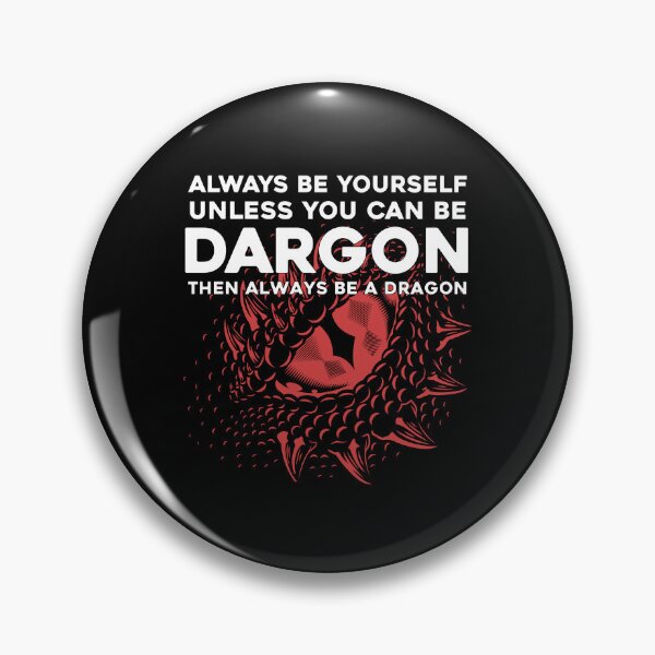 Item preview, Always Be Yourself Unless You Can Be A Dragon, Dragon Gift, eye of dragon, dragon designed and sold by RedArtsDesign.