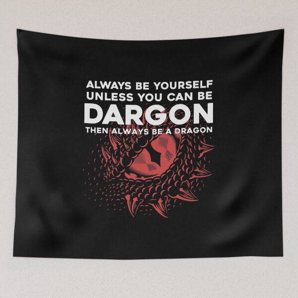 Item preview, Always Be Yourself Unless You Can Be A Dragon, Dragon Gift, eye of dragon, dragon designed and sold by RedArtsDesign.