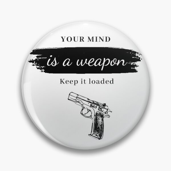 Item preview, Your mind is a weapon Keep it loaded designed and sold by ShopWithDreams.