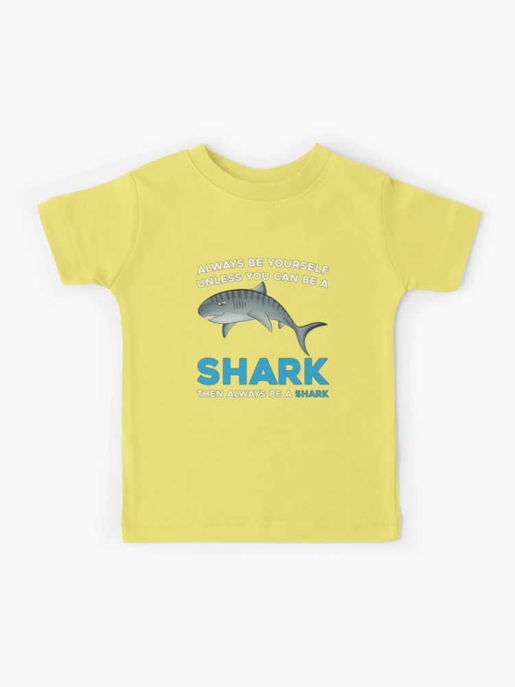 Always Be Yourself Unless You Can be a Shark, Shark Gift, Shark Kids T- Shirt for Sale by RedArtsDesign