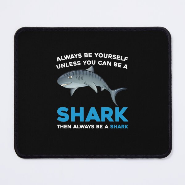 Item preview, Always Be Yourself Unless You Can be a Shark, Shark Gift, Shark designed and sold by RedArtsDesign.