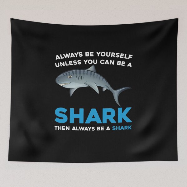 Item preview, Always Be Yourself Unless You Can be a Shark, Shark Gift, Shark designed and sold by RedArtsDesign.
