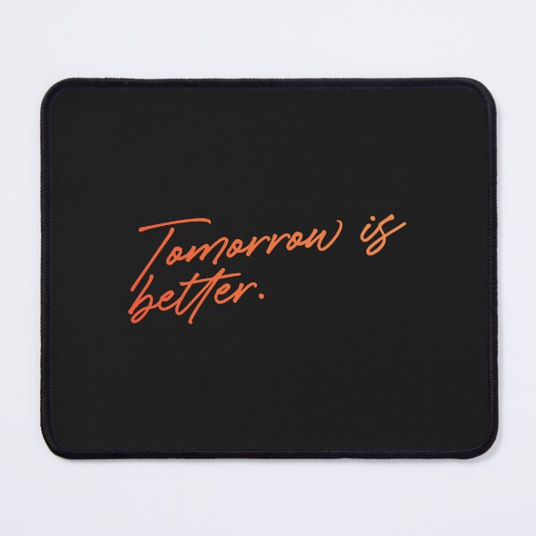 Item preview, tomorrow will be better than yesterday designed and sold by Mqyou.