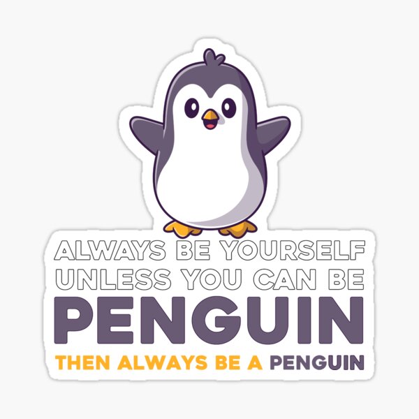 Item preview, Always Be Yourself Unless You Can Be A Penguin, Penguin gift, Penguin lover, Penguin designed and sold by RedArtsDesign.