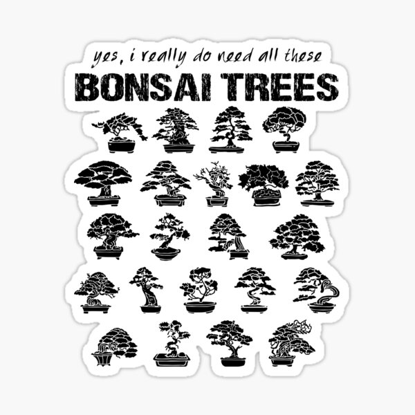 Item preview, Yes, I Really Do Need All These Bonsai Trees designed and sold by Hapoel.