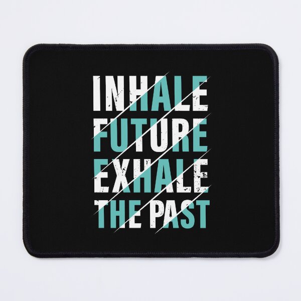 Item preview, Inhale The Future, Exhale The Past. Hard work, Inspiration, Motivation, Work, Luck, Moving on.,  designed and sold by Salmaniix.