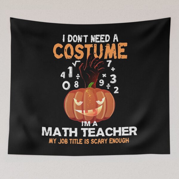 Item preview, I Dont Need A Costume Im A Math Teacher Halloween Zombie Gift designed and sold by TMelonShop.