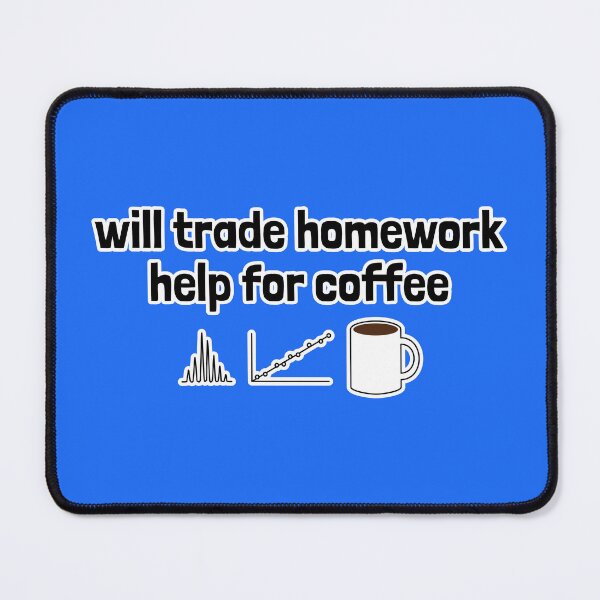 Item preview, Will Trade Homework Help for Coffee designed and sold by Artsy-Chemist.