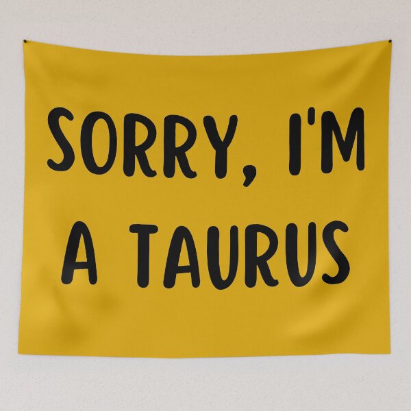 Item preview, Sorry I'm a Taurus designed and sold by Hellofriendco.