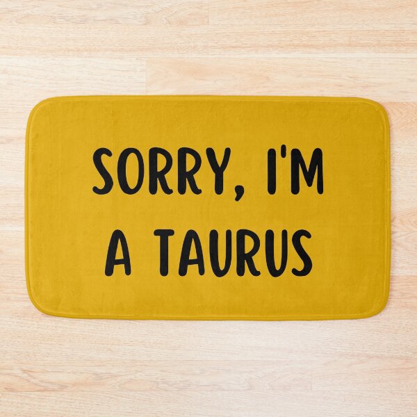 Item preview, Sorry I'm a Taurus designed and sold by Hellofriendco.