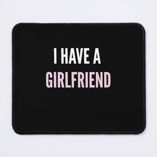 Item preview, I HAVE A GIRLFRIEND designed and sold by LAVITASTORE.