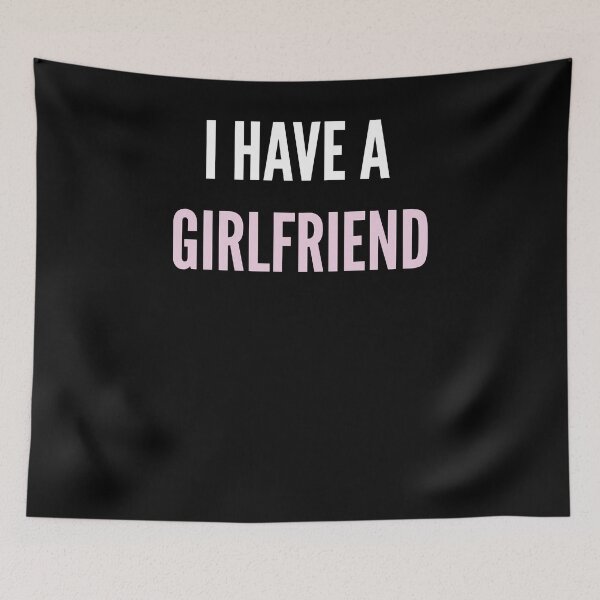 Item preview, I HAVE A GIRLFRIEND designed and sold by LAVITASTORE.