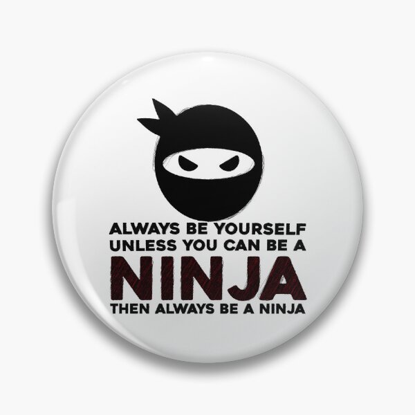 Item preview, always be yourself unless you can be a ninja, ninja gift, ninja idea, ninja quote, funny ninja, ninja lover, ninja designed and sold by RedArtsDesign.