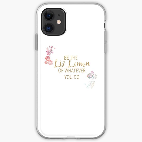 Be the Liz Lemon of Whatever You Do iPhone Soft Case