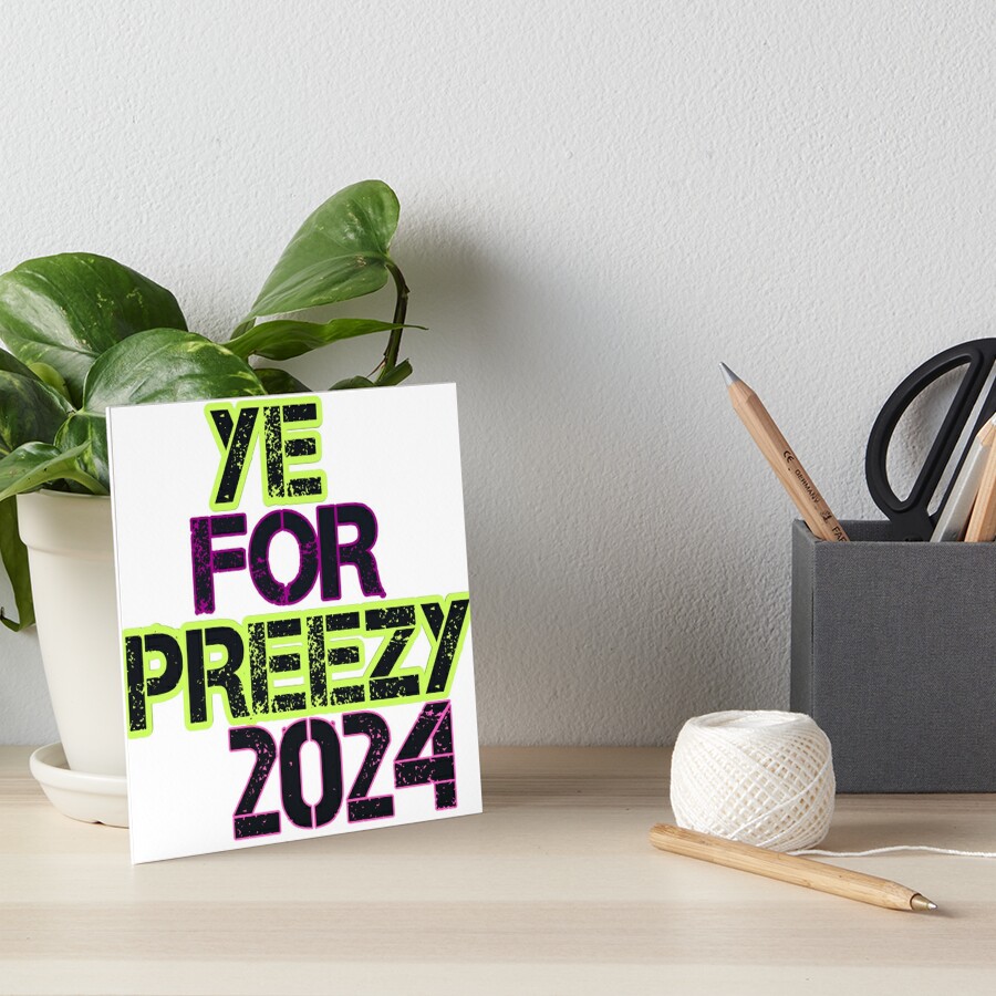 "Ye For Preezy/ Kanye for President 2024" Art Board Print for Sale by