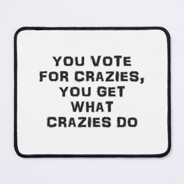 Item preview, You vote for crazies designed and sold by Politics-Corner.