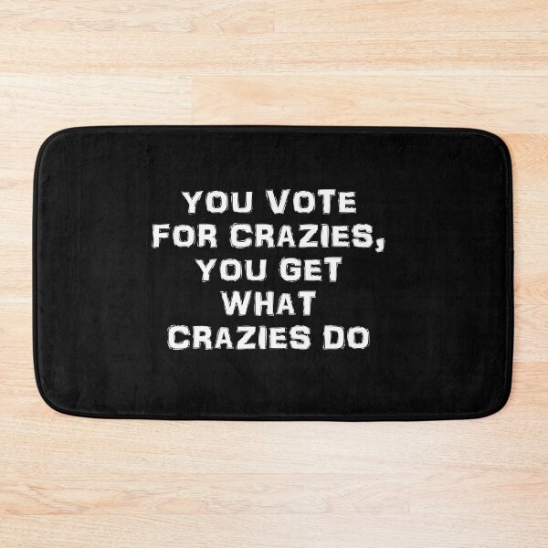 Item preview, You vote for crazies in white text designed and sold by Politics-Corner.