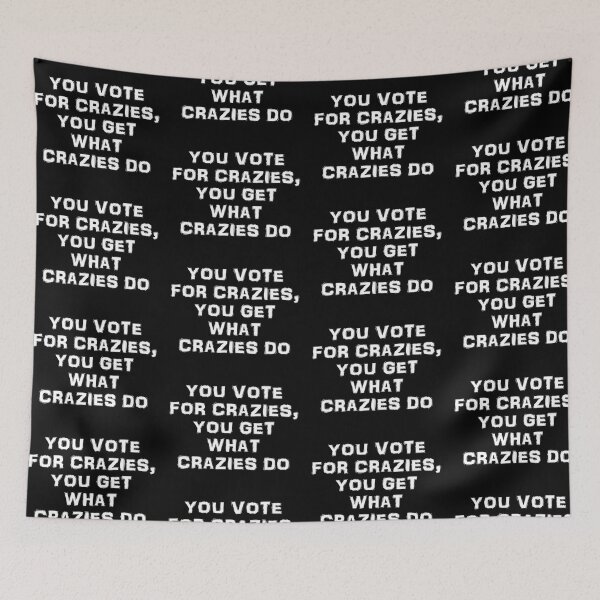 Item preview, You vote for crazies in white text designed and sold by Politics-Corner.