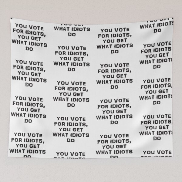 Item preview, You vote for idiots designed and sold by Politics-Corner.