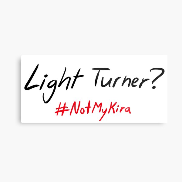 Light Turner? #NotMyKira Metal Print