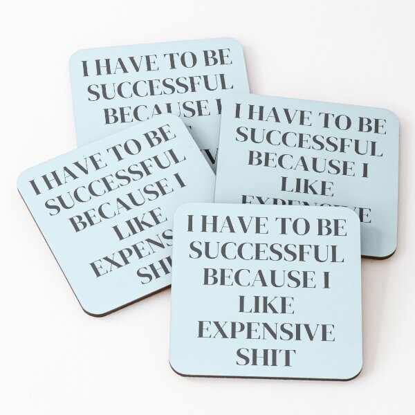 Item preview, I Have To Be Successful Because I Like Expensive Shit designed and sold by millycute.