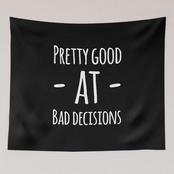 Item preview, Pretty goog at bad decisions designed and sold by alexmichel91.