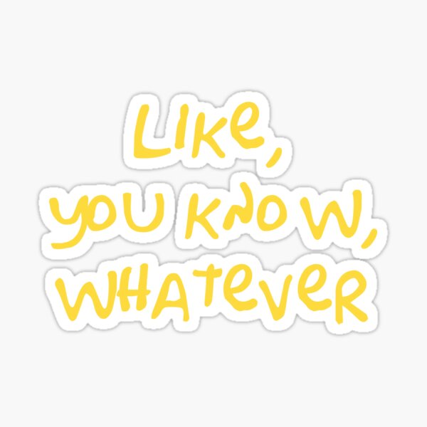 Like, You Know, Whatever (Simpsons Lisa Quote - Yellow) Sticker