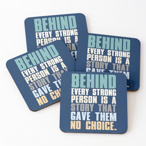 Item preview, Behind Every Strong Person Is A Story That Gave Them No Choice   designed and sold by cartogram.