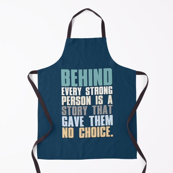 Item preview, Behind Every Strong Person Is A Story That Gave Them No Choice   designed and sold by cartogram.