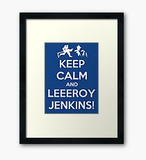 Keep Calm and LEEROY JENKINS! Framed Print