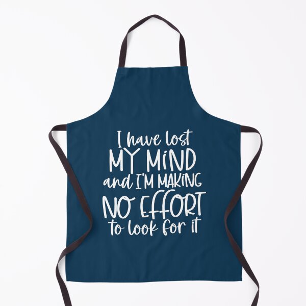 Item preview, I have lost my mind and I_m making no effort to look for it   designed and sold by cartogram.