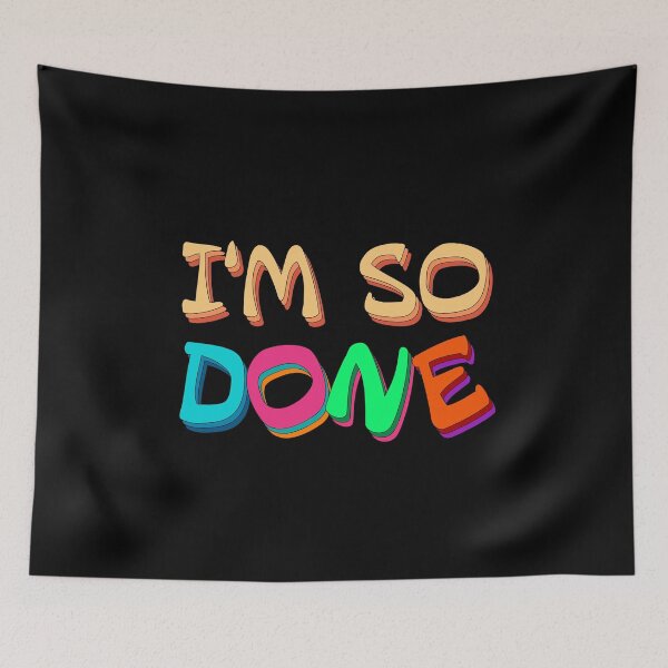 Item preview, Im So Done designed and sold by Elsayed Mosaad.