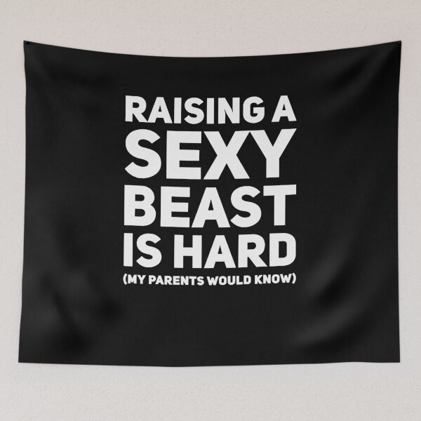 Item preview, Raising a sexy beast is hard my parents would know designed and sold by alexmichel91.