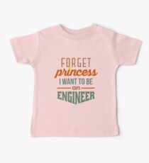 Forget Princess - Engineer Baby T-Shirt